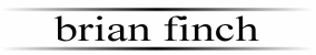 :: brian finch ::